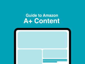 Amazon A+ Content Guide